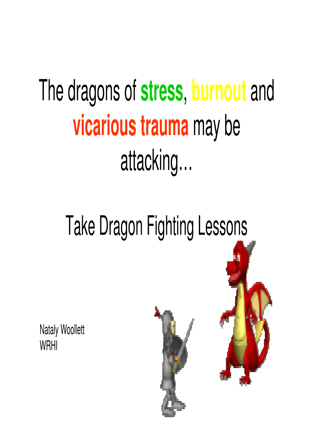 The Dragons of Stress, Burnout and Vicarious Trauma May Be Attacking…