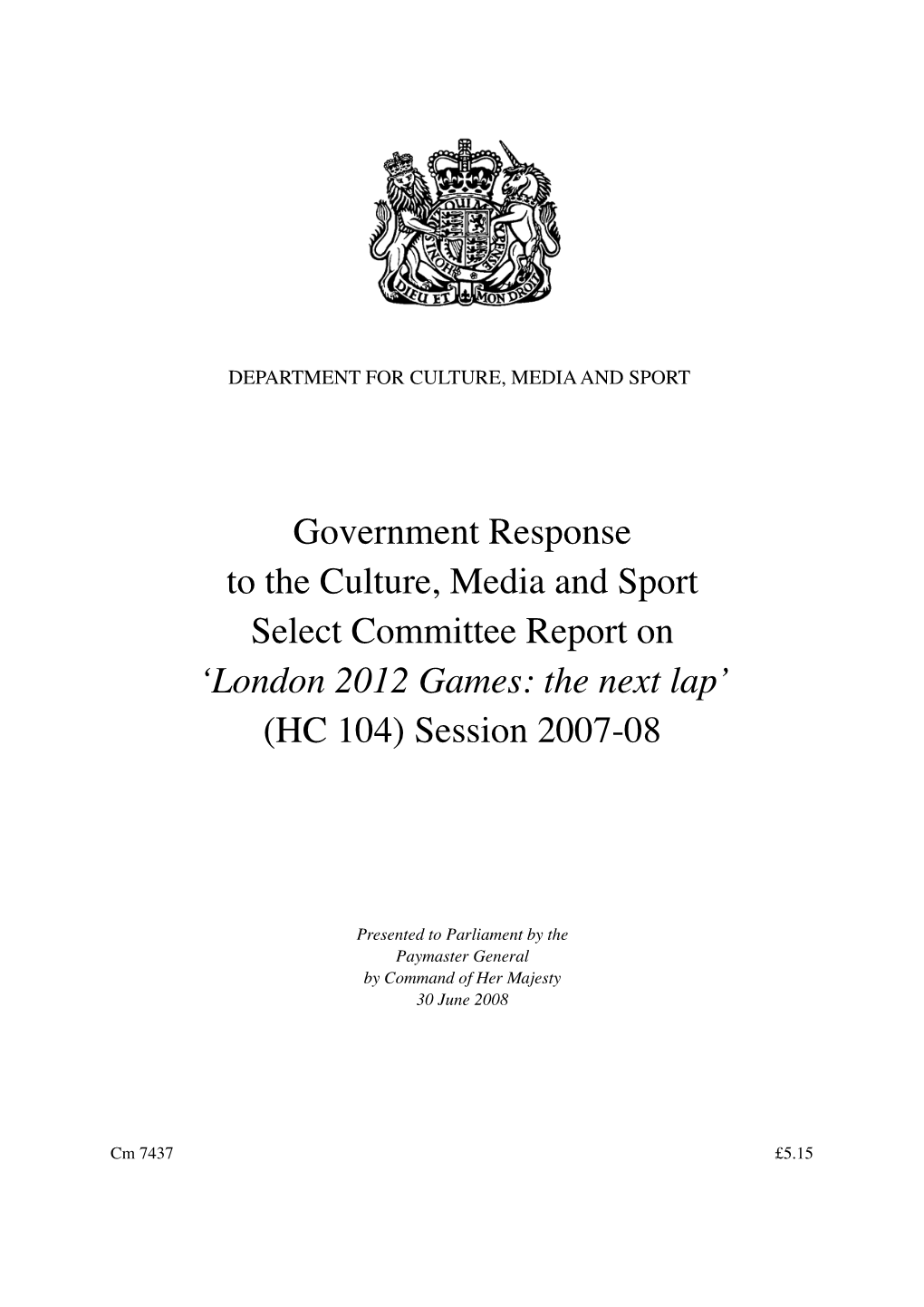 Government Response to the Culture, Media and Sport Select Committee Report on ‘London 2012 Games: the Next Lap’ (HC 104) Session 2007-08