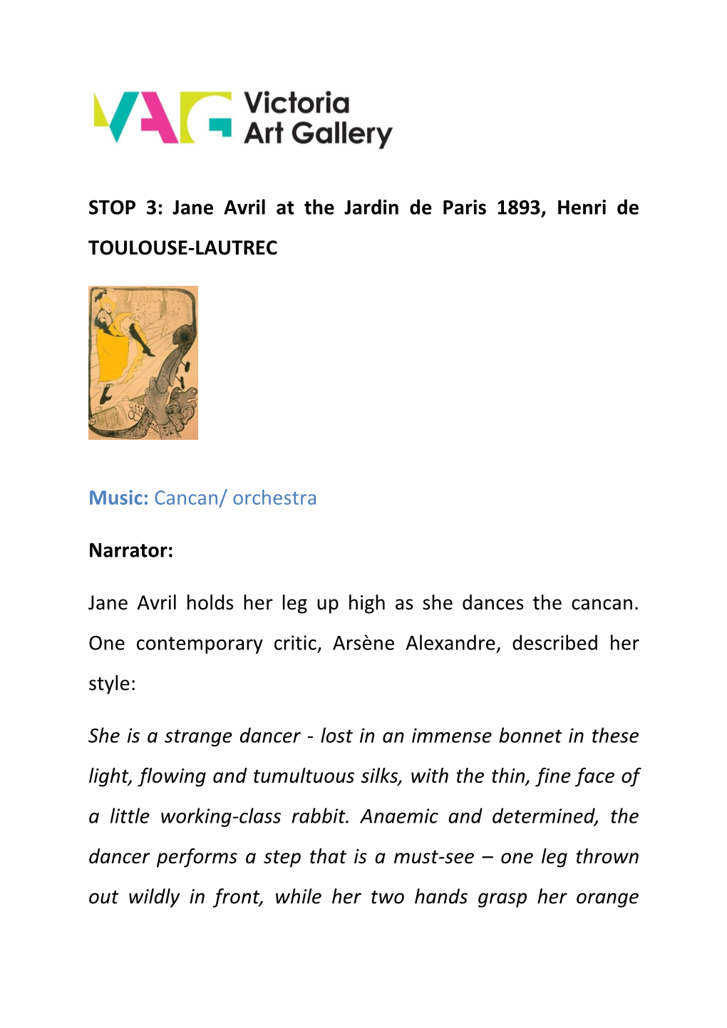 STOP 3: Jane Avril at the Jardin De Paris 1893, Henri De TOULOUSE-LAUTREC Music: Cancan/ Orchestra Narrator: Jane Avril Holds H