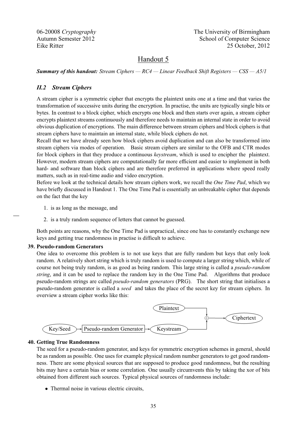 Handout 5 Summary of This Handout: Stream Ciphers — RC4 — Linear Feedback Shift Registers — CSS — A5/1