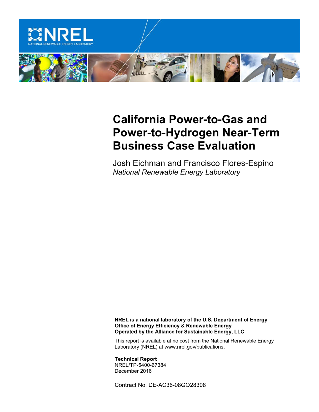 California Power-To-Gas and Power-To-Hydrogen Near-Term Business Case Evaluation Josh Eichman and Francisco Flores-Espino National Renewable Energy Laboratory