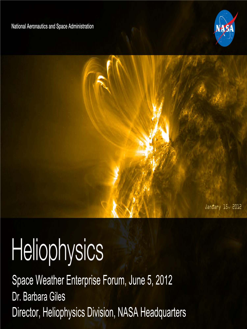 Dr. Barbara Giles Director, Heliophysics Division, NASA Headquarters Heliophysics Press Highlights