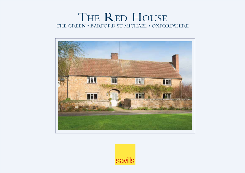 The Red House the GREEN • BARFORD ST MICHAEL • OXFORDSHIRE the Red House the Green Barford St Michael Oxfordshire