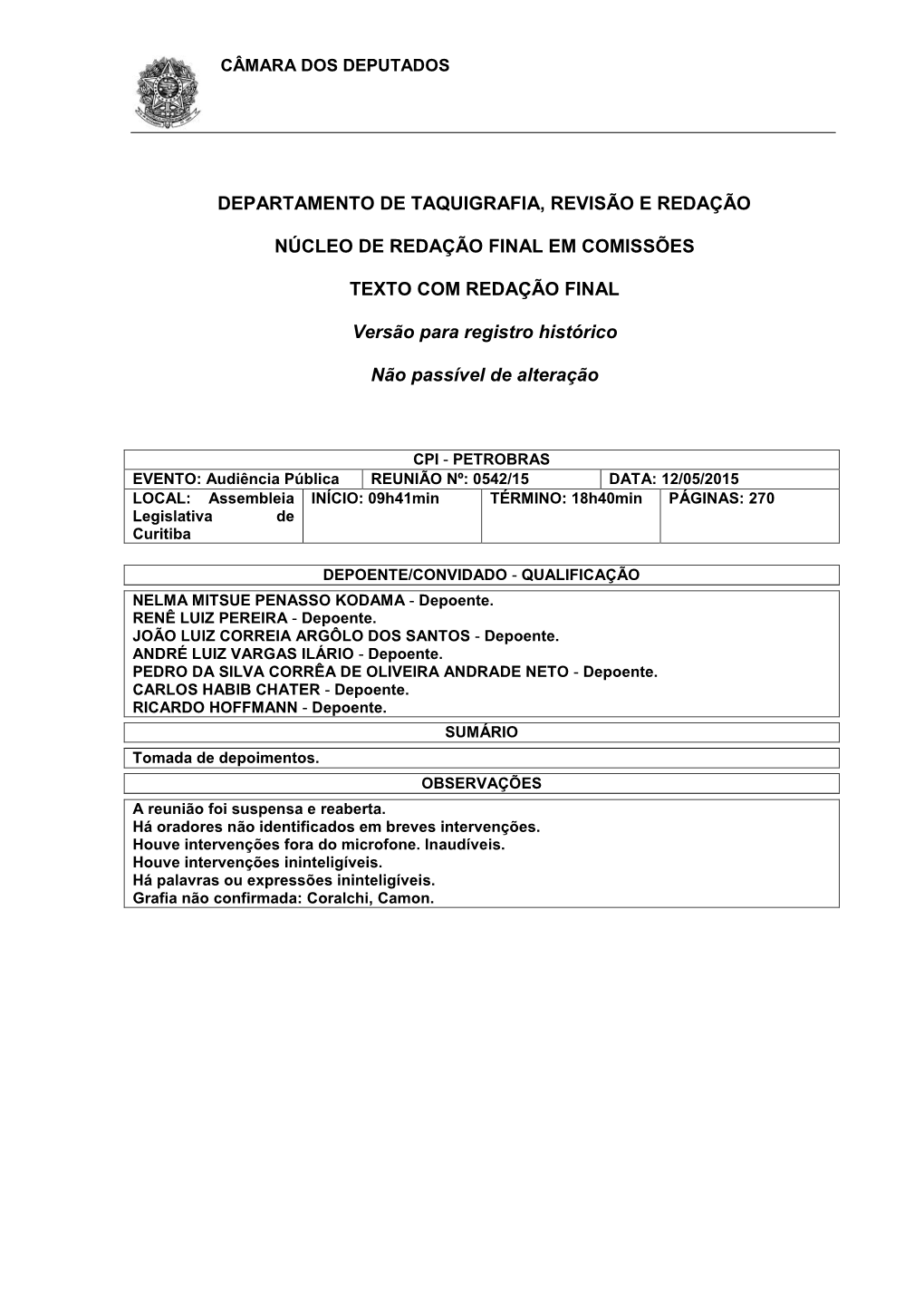 12/05/2015 LOCAL: Assembleia INÍCIO: 09H41min TÉRMINO: 18H40min PÁGINAS: 270 Legislativa De Curitiba