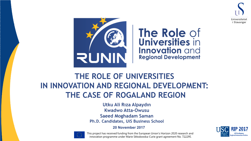 THE ROLE of UNIVERSITIES in INNOVATION and REGIONAL DEVELOPMENT: the CASE of ROGALAND REGION Utku Ali Rıza Alpaydın Kwadwo Atta-Owusu Saeed Moghadam Saman Ph.D