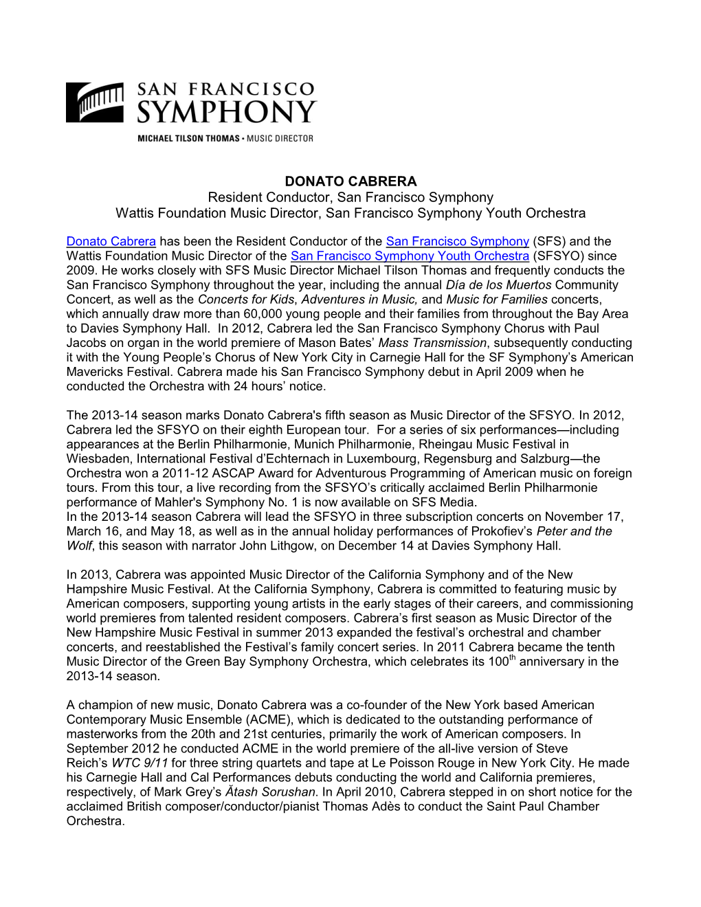 DONATO CABRERA Resident Conductor, San Francisco Symphony Wattis Foundation Music Director, San Francisco Symphony Youth Orchestra