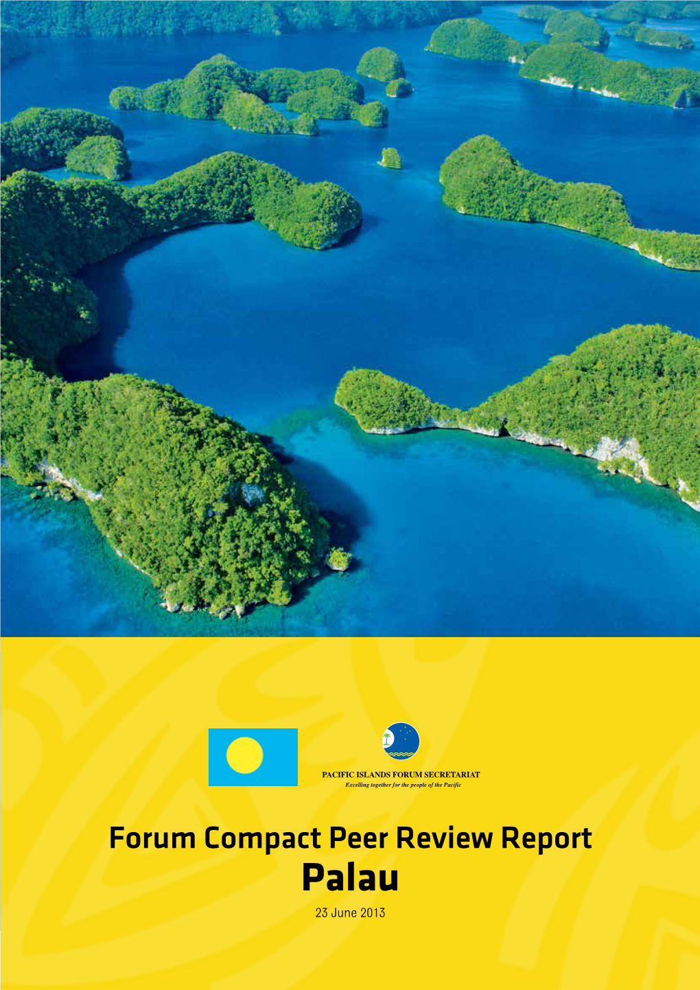 Forum Compact Peer Review Report Palau 23 June 2013 Palau Forum Compact Peer Review Report Palau Forum Compact Peer Review Report