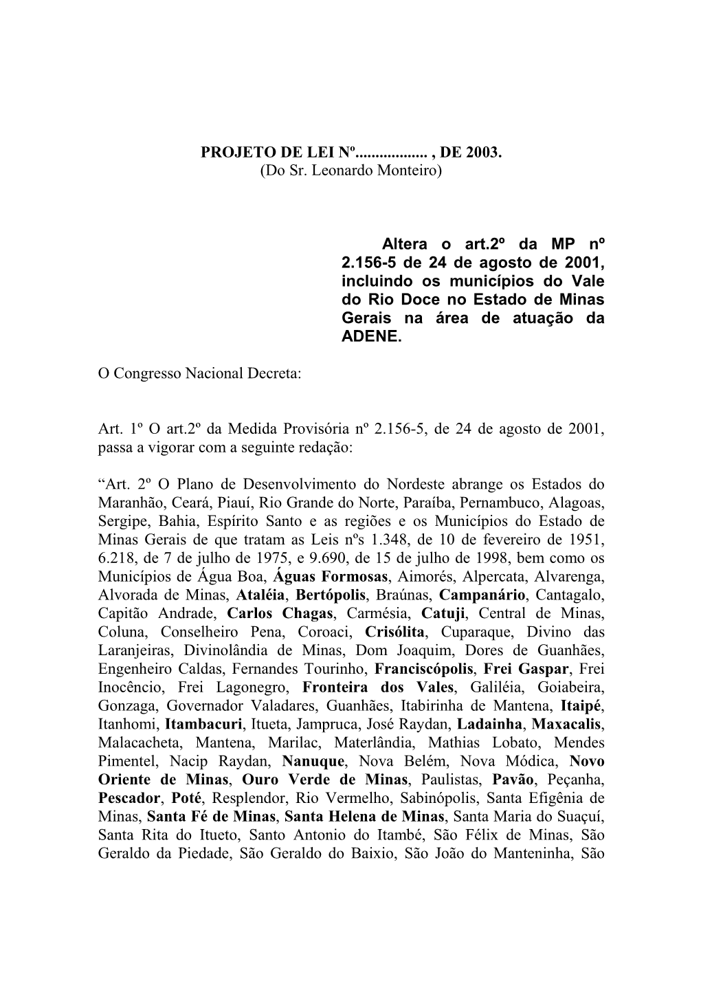 PROJETO DE LEI Nº..., DE 2003. (Do Sr. Leonardo Monteiro)