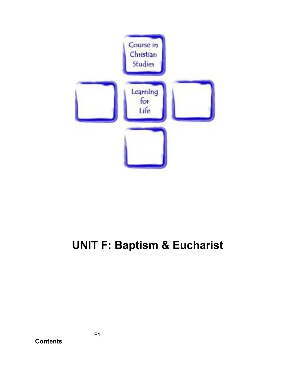 UNIT F: Baptism & Eucharist F1 Contents UNIT F: Baptism & Eucharist F1 Introduction To