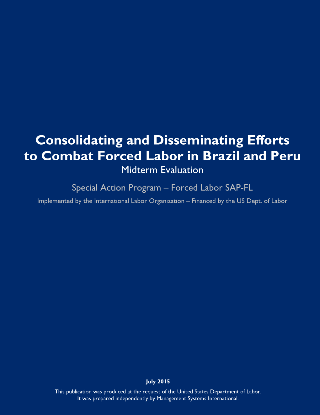 Midterm Evaluation Special Action Program – Forced Labor SAP-FL Implemented by the International Labor Organization – Financed by the US Dept