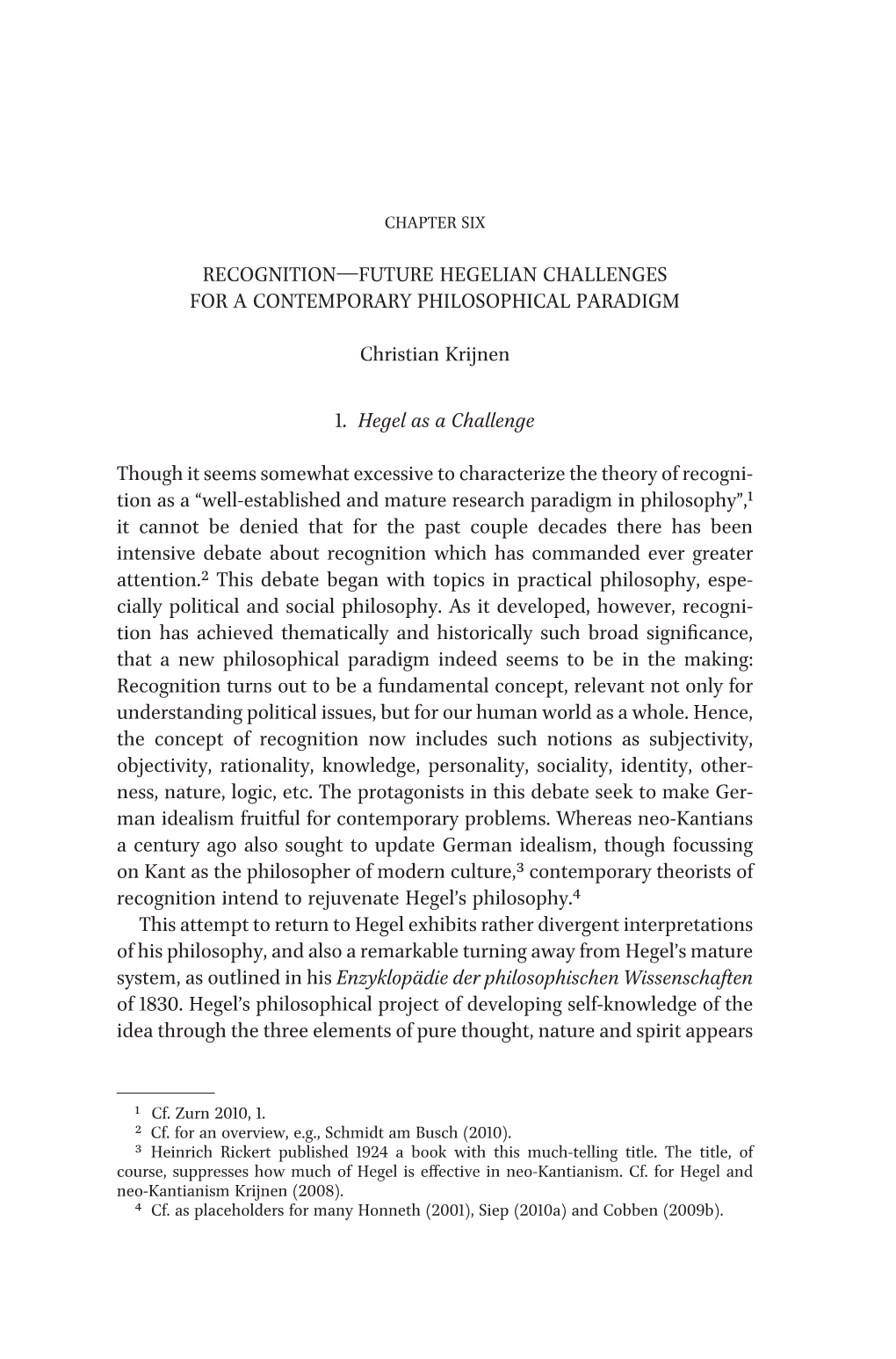 Recognition—Future Hegelian Challenges for a Contemporary Philosophical Paradigm Christian Krijnen 1. Hegel As a Challenge T