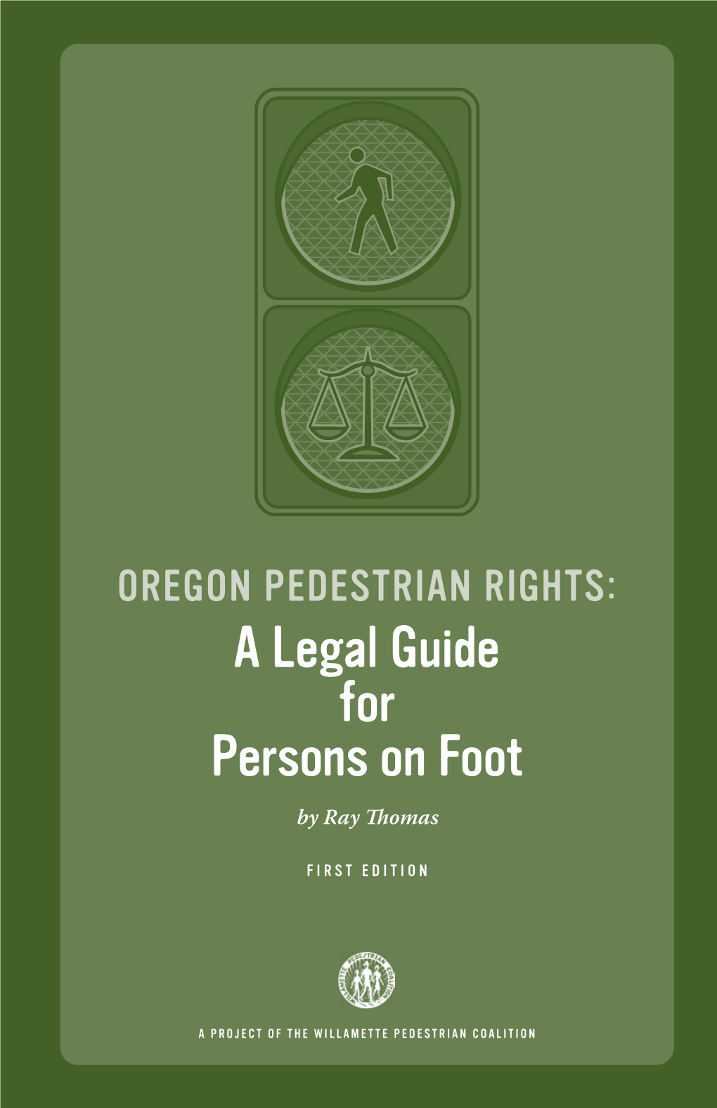 Oregon Pedestrian Rights: a Legal Guide for Persons on Foot Is a Part of the Education Program of the Willamette Pedestrian Coalition (WPC)