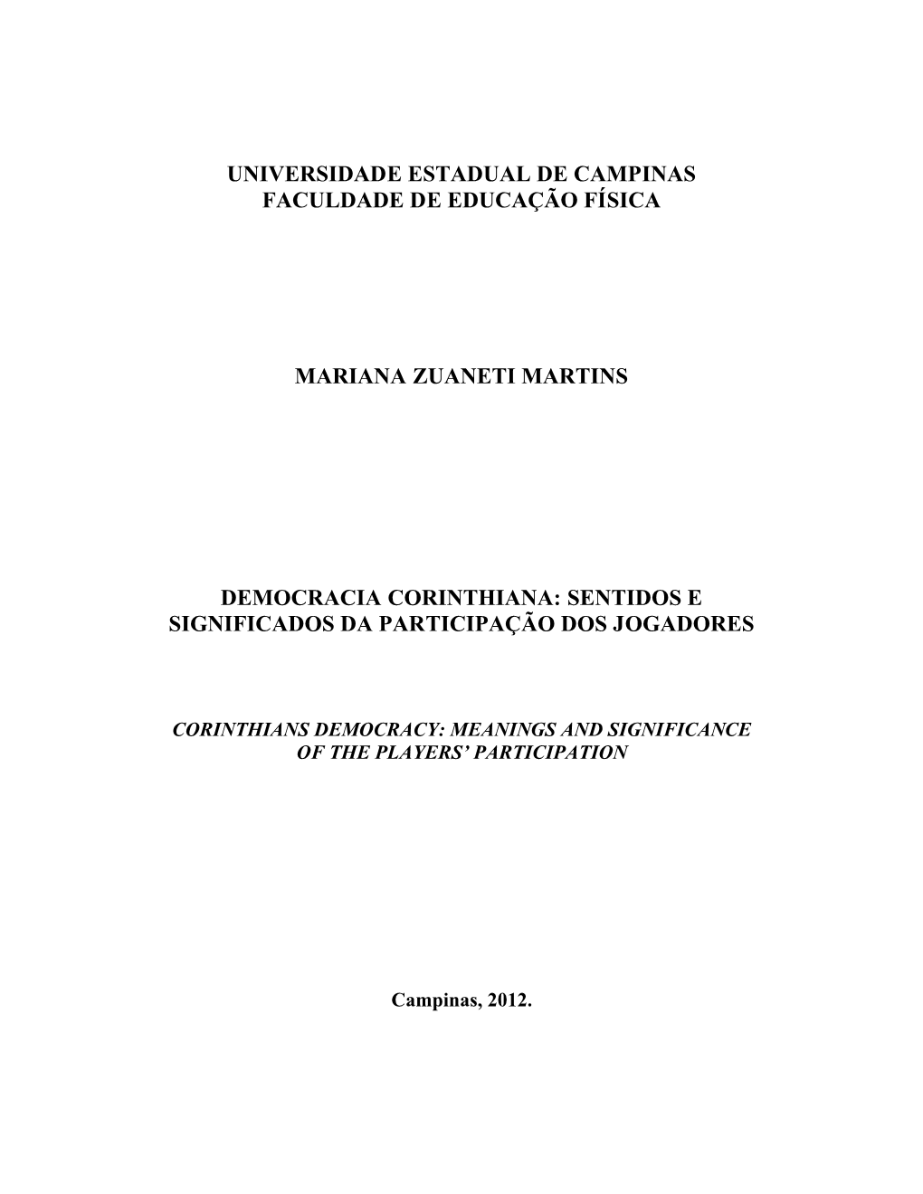 Universidade Estadual De Campinas Faculdade De Educação Física Mariana Zuaneti Martins Democracia Corinthiana: Sentidos E