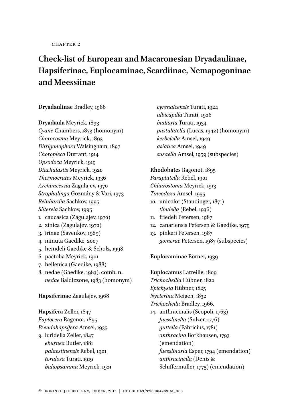 Page 1 CHAPTER 2 Check-List of European and Macaronesian Dryadaulinae, Hapsiferinae, Euplocaminae, Scardiinae, Nemapogoninae and Meessiinae Dryadaulinae Bradley, 1966