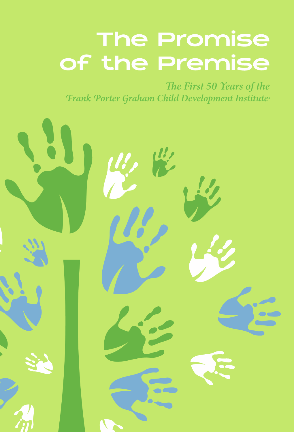 The Promise of the Premise: the First 50 Years of the Frank Porter Graham Child Development Institute