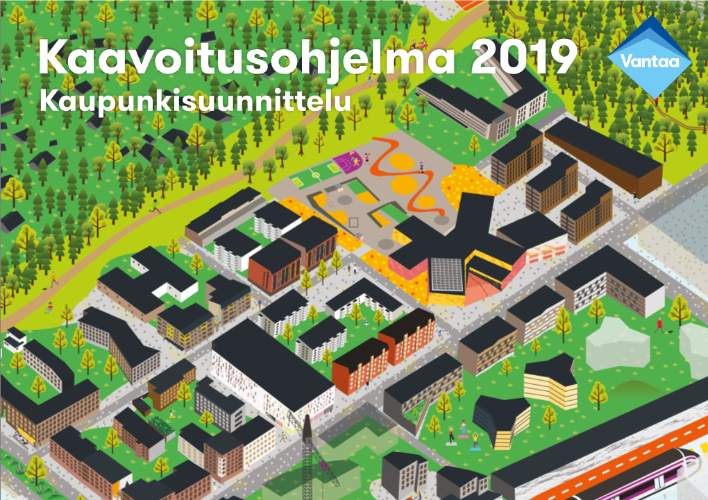 Kaavoitusohjelma 2019 Kaupunkisuunnittelu Kaupunginhallitus 28.1.2019 Kaupunkisuunnittelulautakunta 21.1.2019