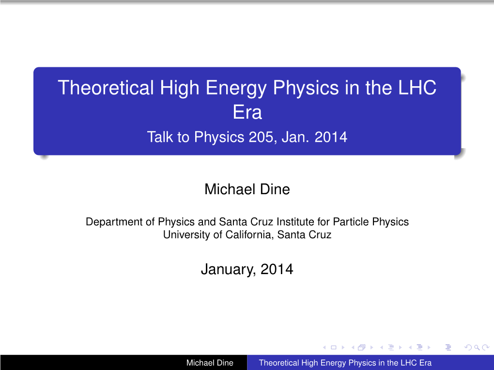 Theoretical High Energy Physics in the LHC Era Talk to Physics 205, Jan