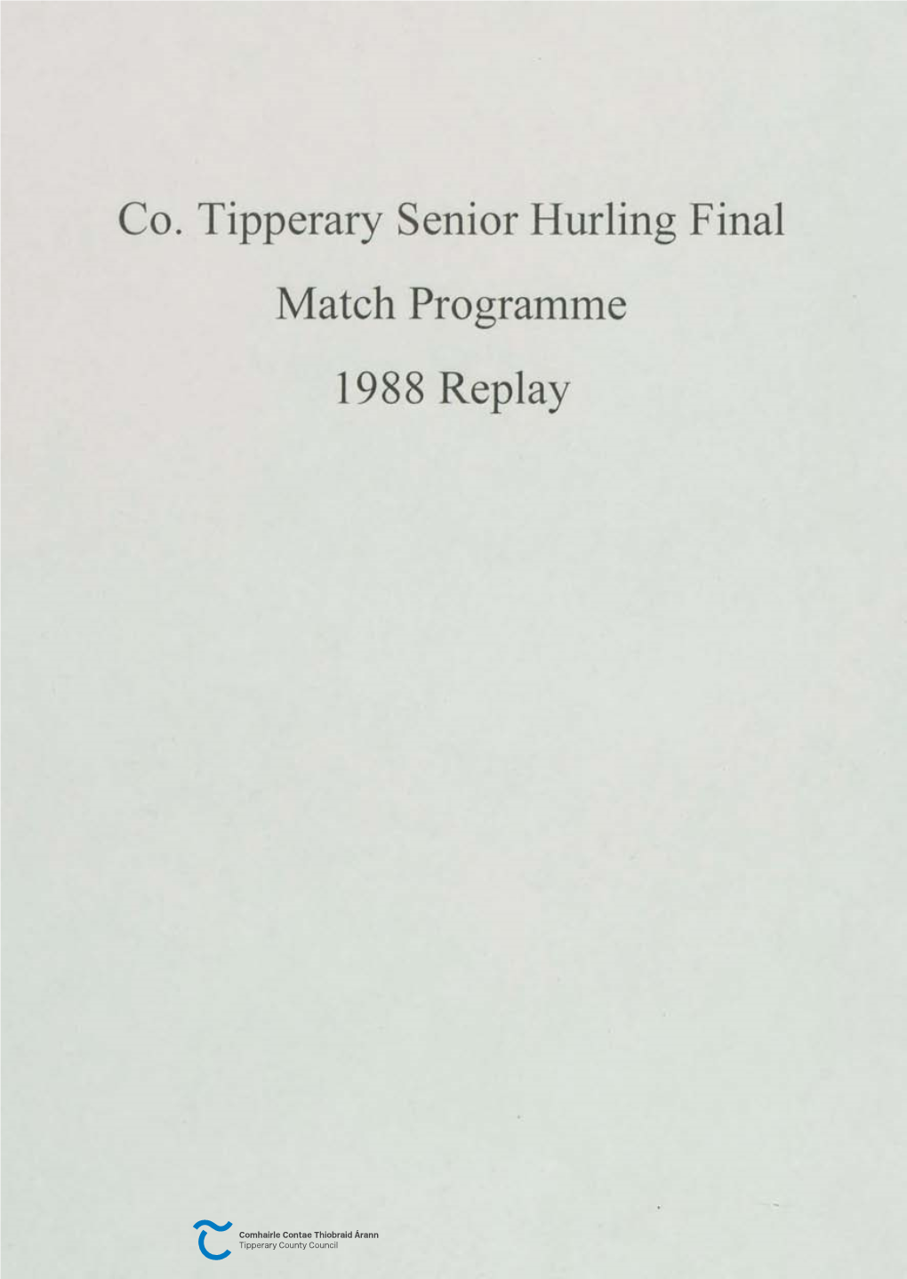 Co. Tipperary Senior Hurling Final Match Programme 1988 Replay Alh·Lmirt Cluiche Cheannais Lomana CHONTAE TI9BRAID ARANN