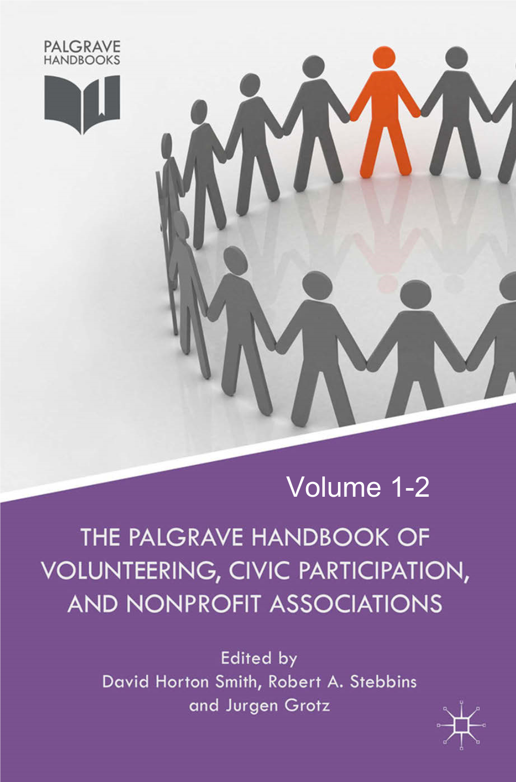 Volume 1-2 the Palgrave Handbook of Volunteering, Civic Participation, and Nonproﬁt Associations Also by David Horton Smith