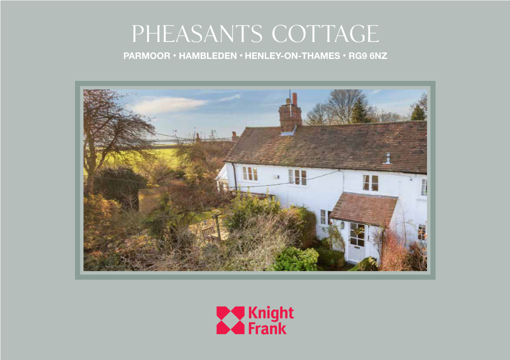 Pheasants Cottage Parmoor • Hambleden • Henley-On-Thames • RG9 6NZ Pheasants Cottage Parmoor • Hambleden Henley-On-Thames • RG9 6NZ
