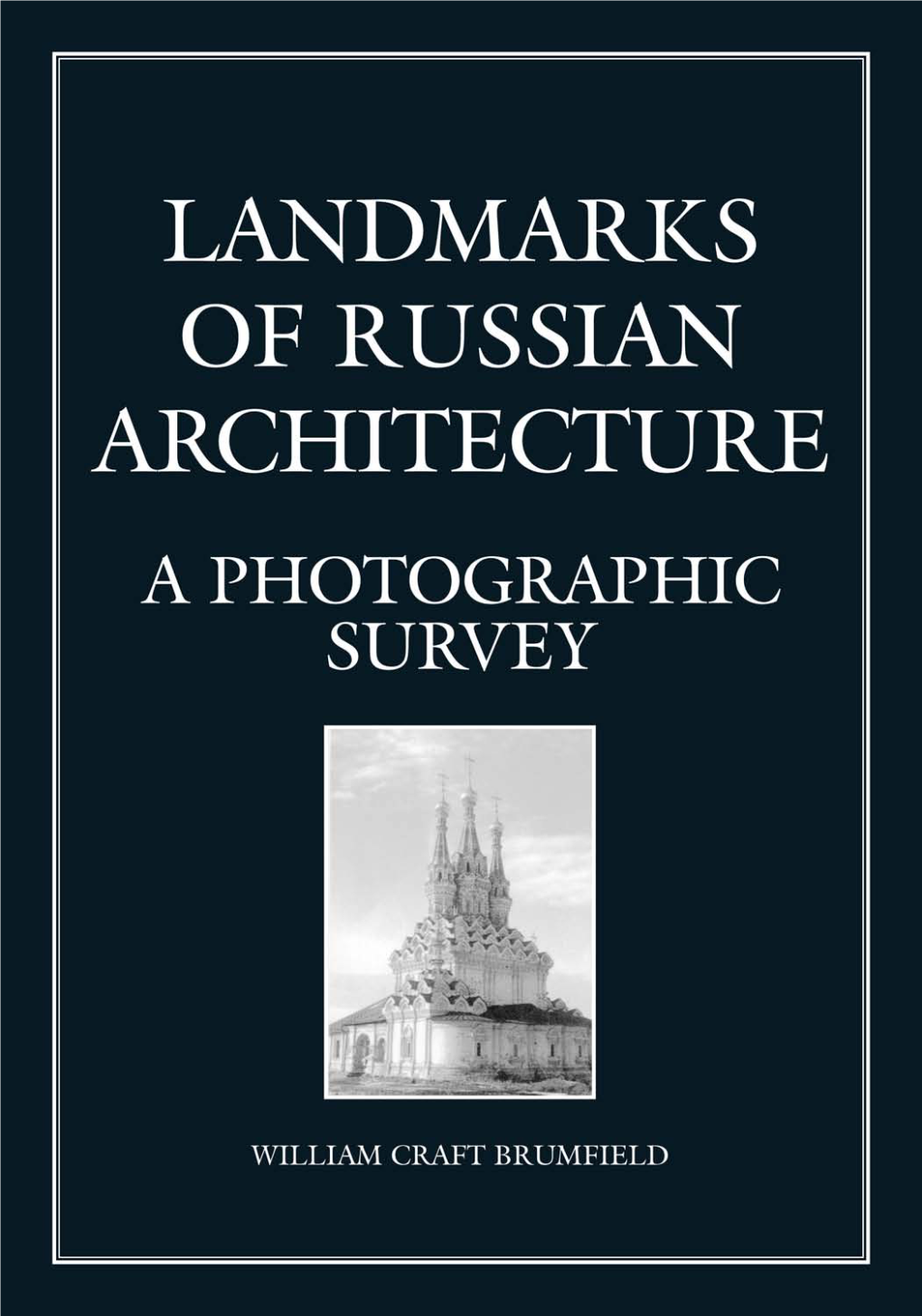 Landmarks of Russian Architecture Landmarks of Russian Architecture a Photographic Survey