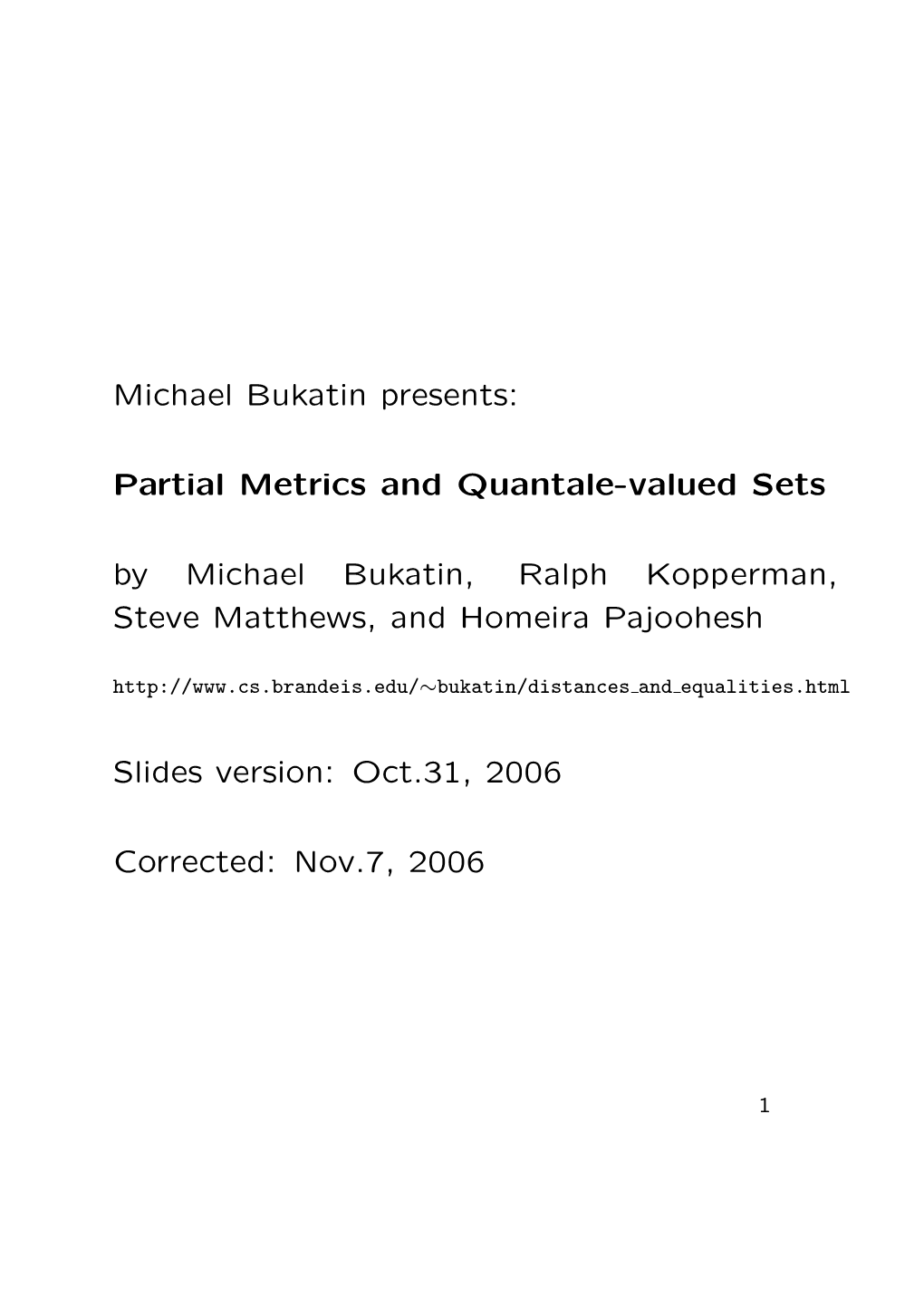 Partial Metrics and Quantale-Valued Sets by Michael Bukatin, Ralph Kopperman, Steve Matthews, and Home