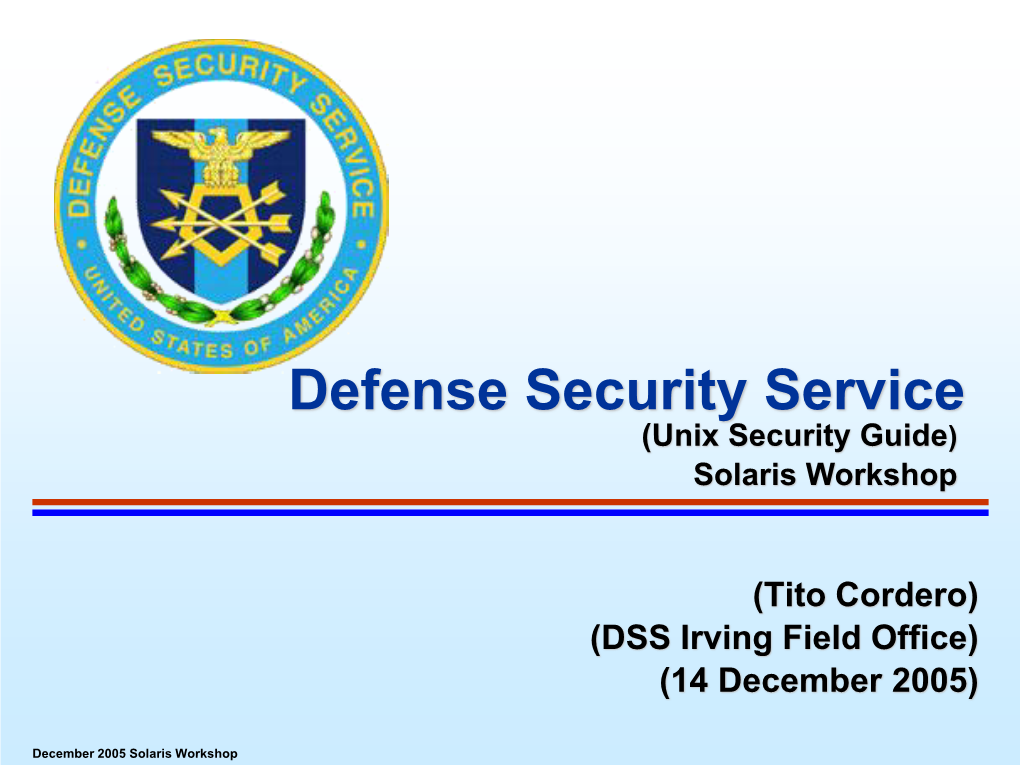 Defense Security Service (Unix Security Guide) Solaris Workshop