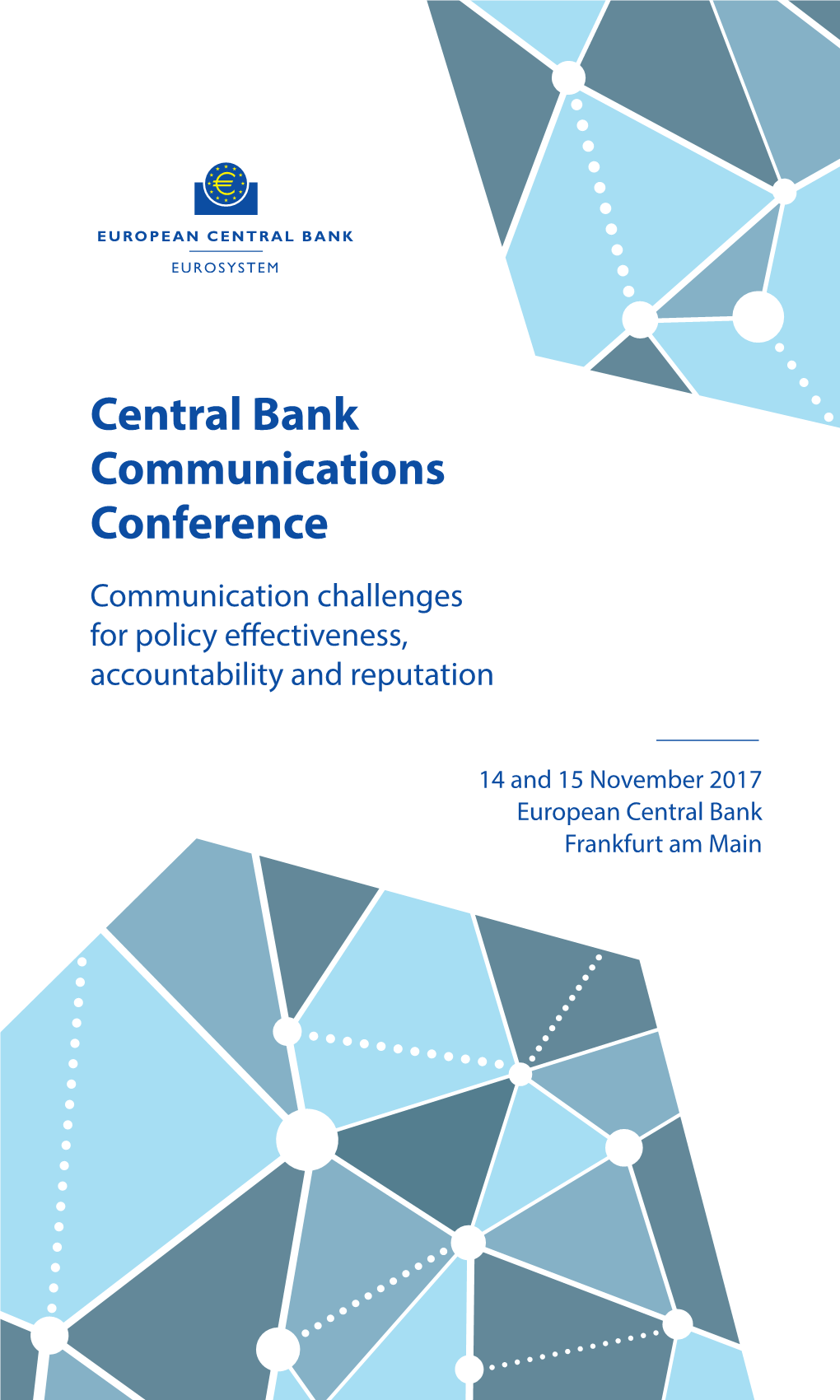 Central Bank Communications Conference Communication Challenges for Policy Effectiveness, Accountability and Reputation