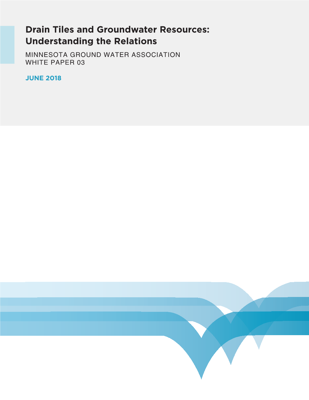 Drain Tiles and Groundwater Resources: Understanding the Relations MINNESOTA GROUND WATER ASSOCIATION WHITE PAPER 03