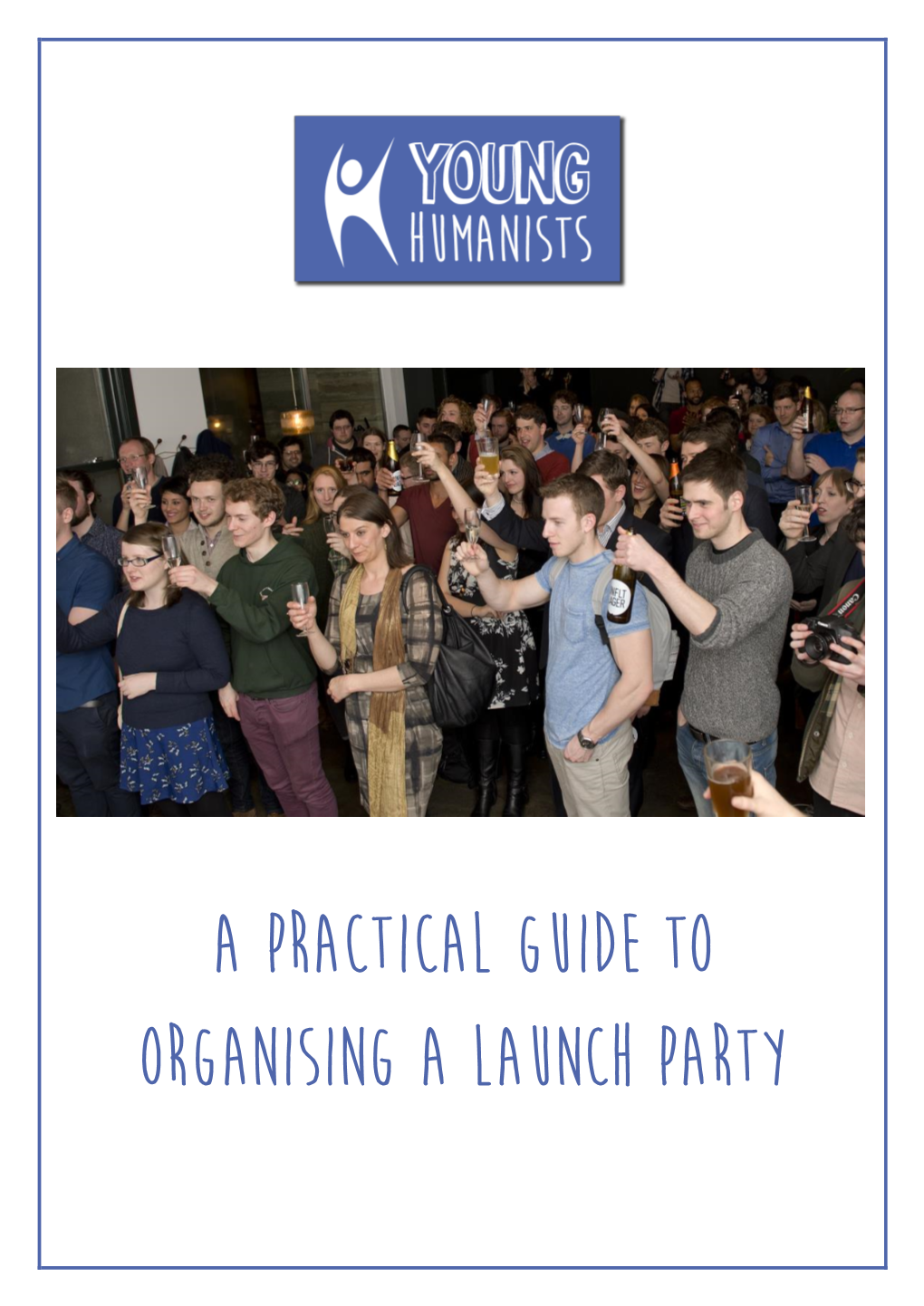 A PRACTICAL GUIDE to ORGANISING a LAUNCH PARTY