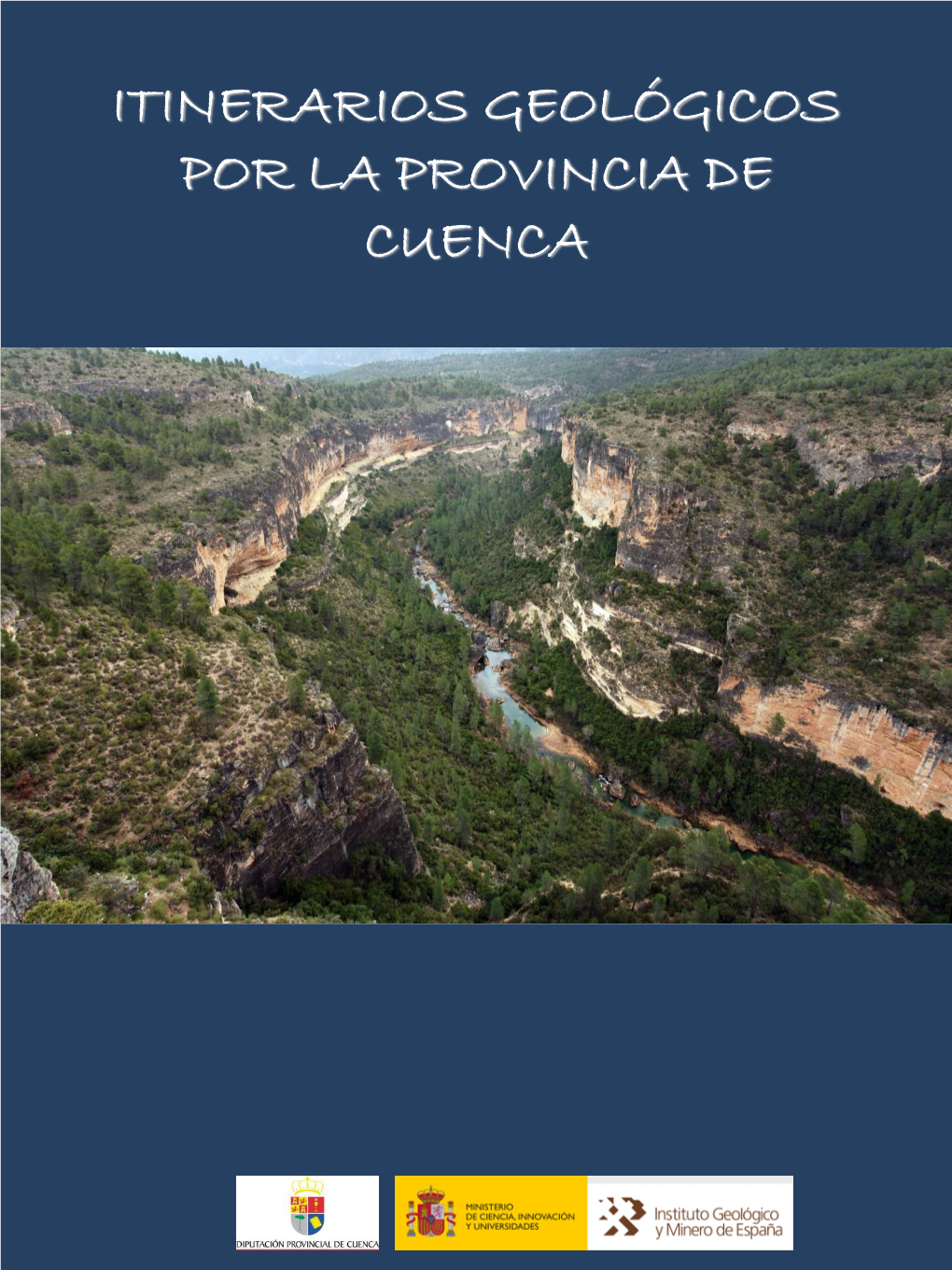 ITINERARIOS GEOLÓGICOS POR LA PROVINCIA DE CUENCA Las Geo-Rutas De La Provincia De Cuenca