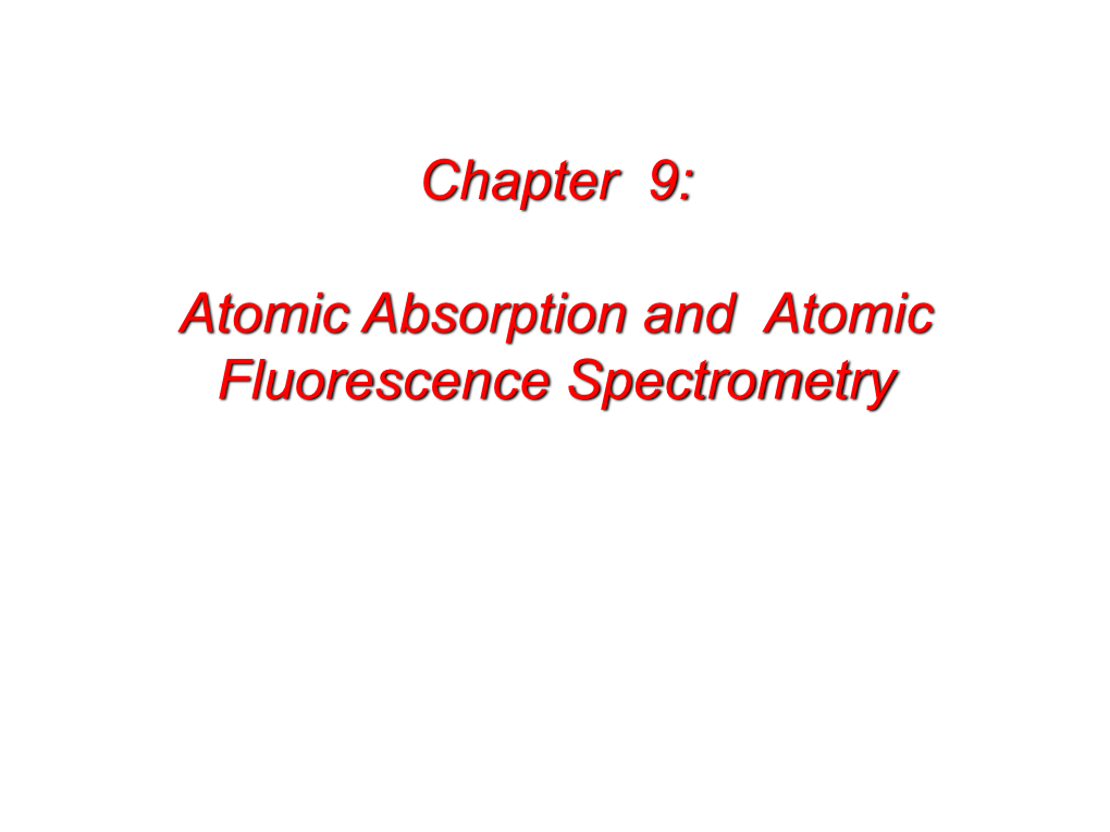 Chapter 9 Atomic Absorption and Atomic Fluorescence Spectrometry