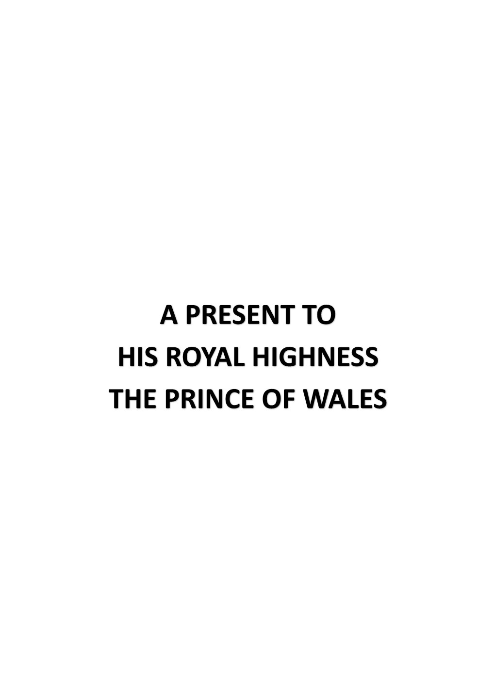 A Present to His Royal Highness the Prince of Wales