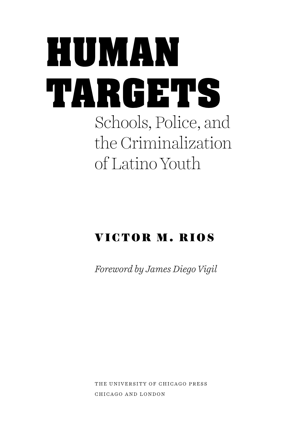 HUMAN TARGETS Schools, Police, and the Criminalization of Latino Youth