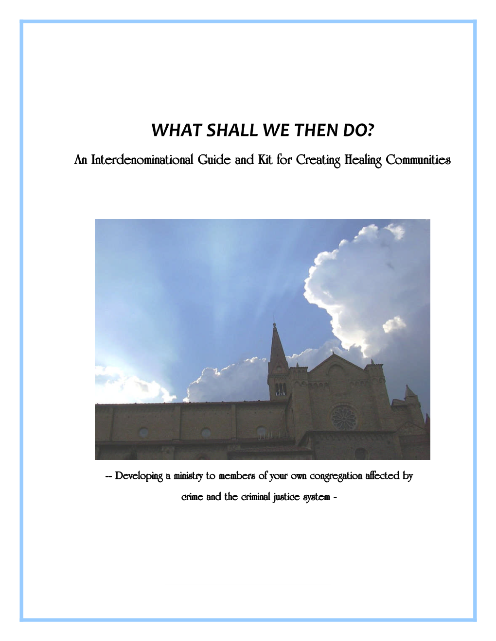 WHAT SHALL WE THEN DO? an Interdenominational Guide and Kit for Creating Healing Communities