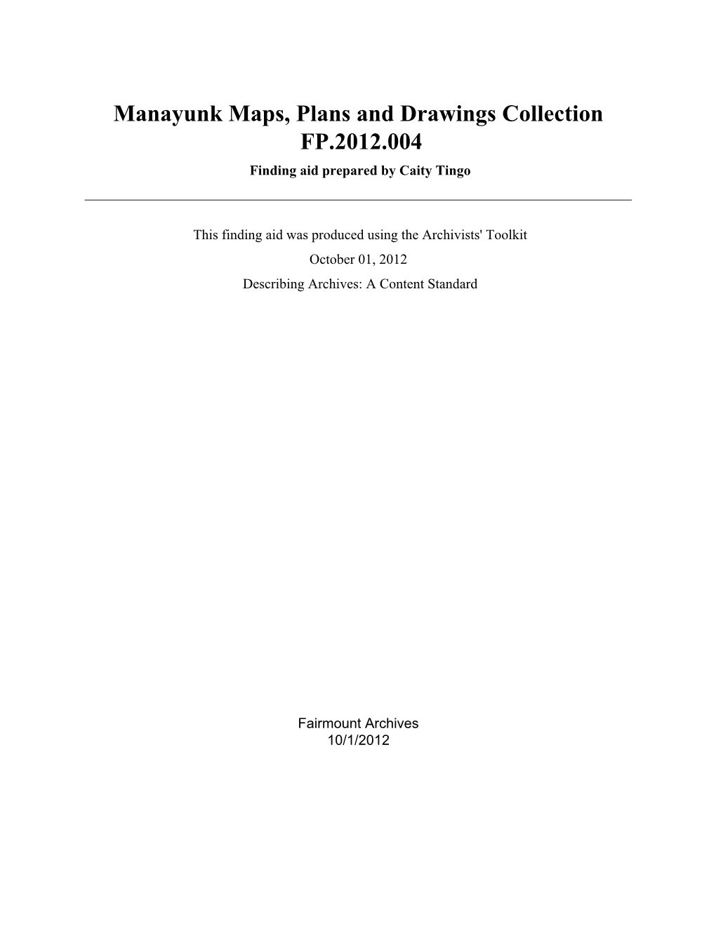 Manayunk Maps, Plans and Drawings Collection FP.2012.004 Finding Aid Prepared by Caity Tingo