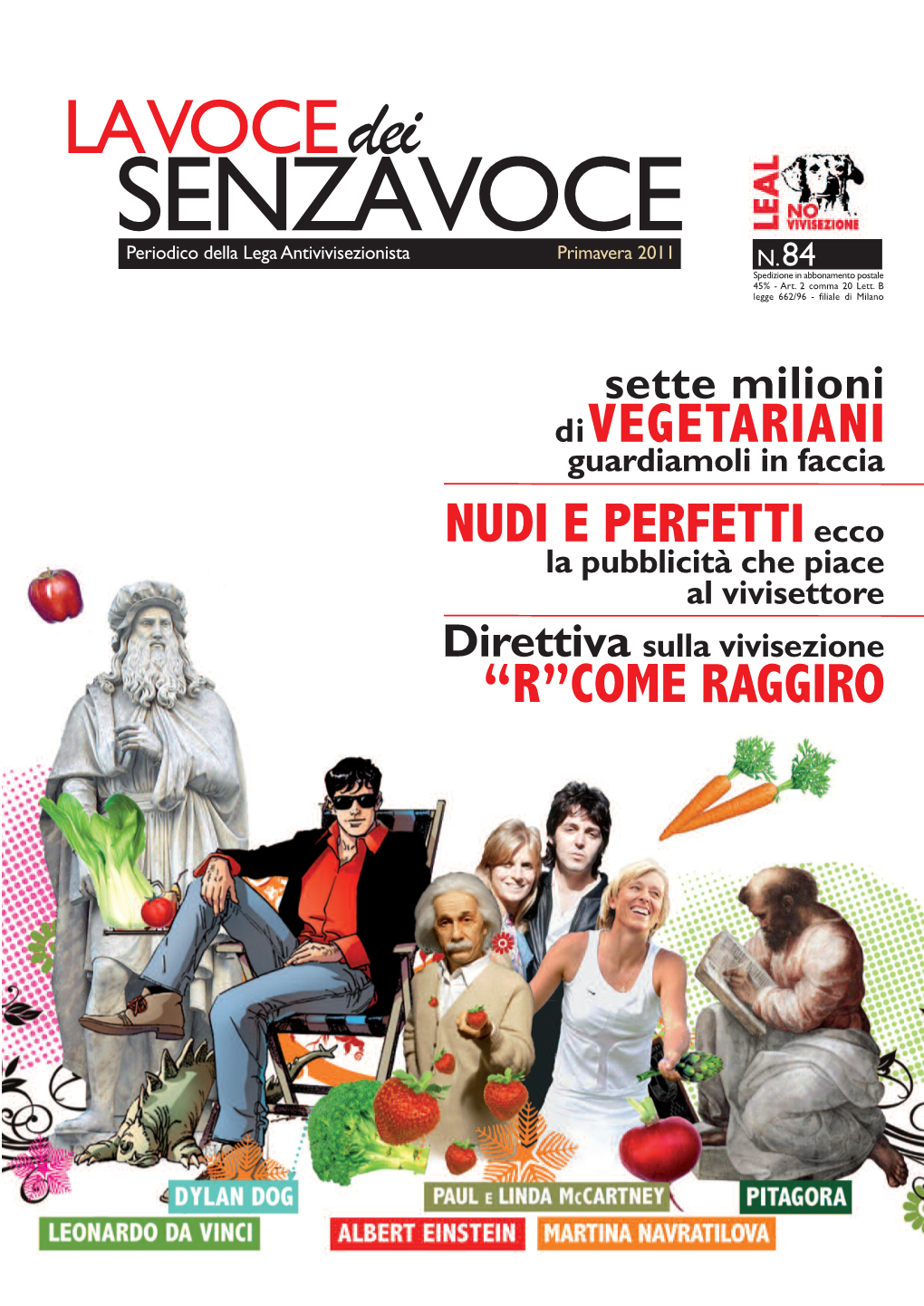 Lavocedei SENZAVOCE Periodico Della Lega Antivivisezionista Primavera 2011 N.84 Spedizione in Abbonamento Postale 45% - Art