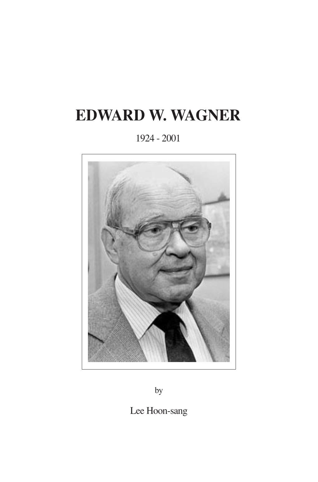 Edward W. Wagner 1924 - 2001