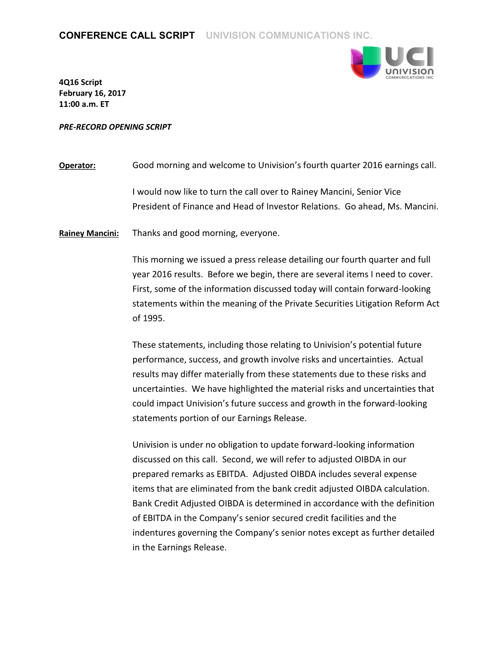 CONFERENCE CALL SCRIPT UNIVISION COMMUNICATIONS INC. Good Morning and Welcome to Univision's Fourth Quarter 2016 Earnings Call
