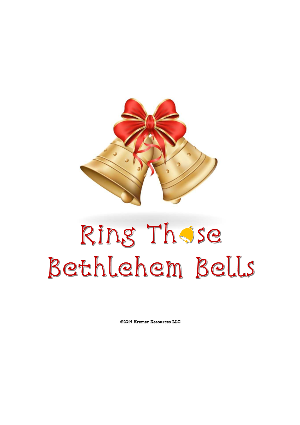 Ring Those Bethlehem Bells Is a Program Designed for Preschool and Kindergarten Age Children to Present to the Church Or Simply a Small Group of Families and Friends