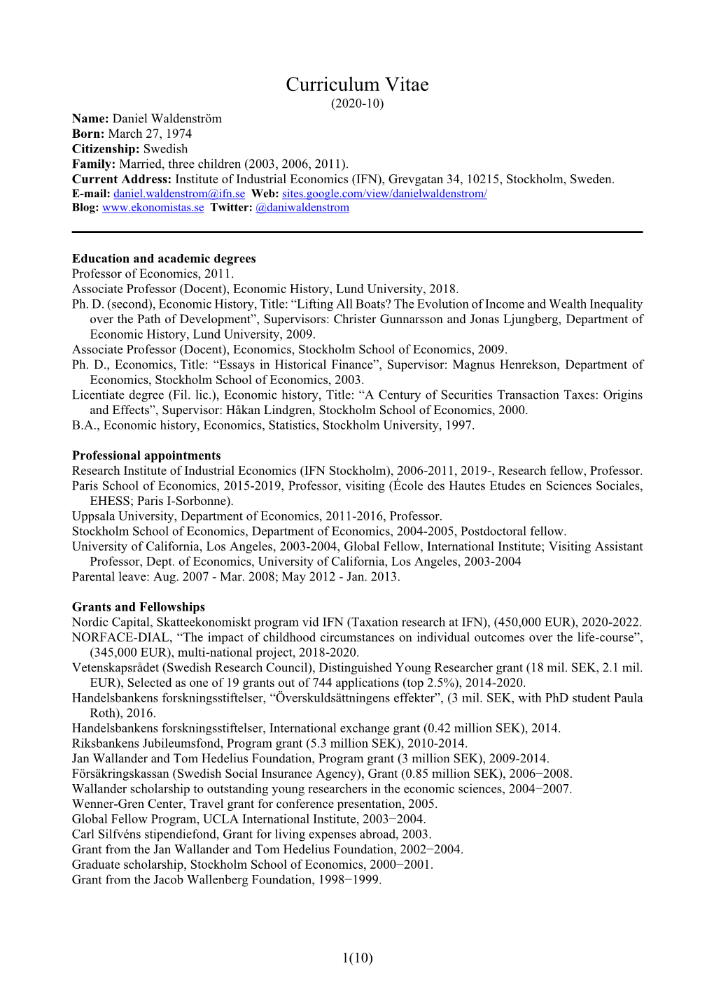 Curriculum Vitae (2020-10) Name: Daniel Waldenström Born: March 27, 1974 Citizenship: Swedish Family: Married, Three Children (2003, 2006, 2011)