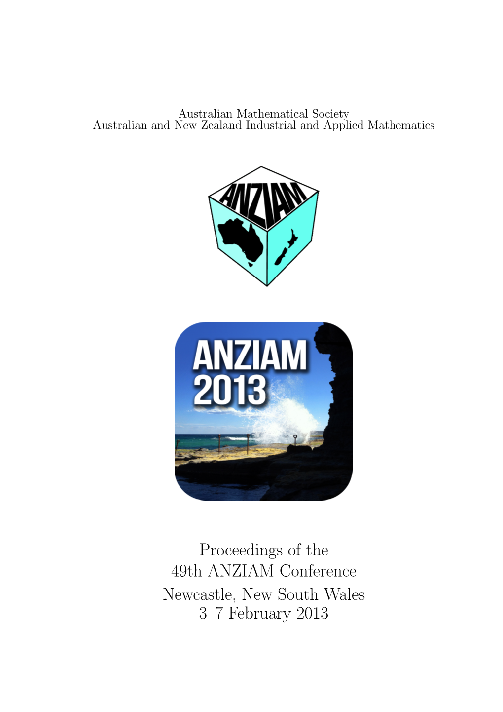 Proceedings of the 49Th ANZIAM Conference Newcastle, New South Wales 3–7 February 2013 2 ANZIAM 2013 Conference