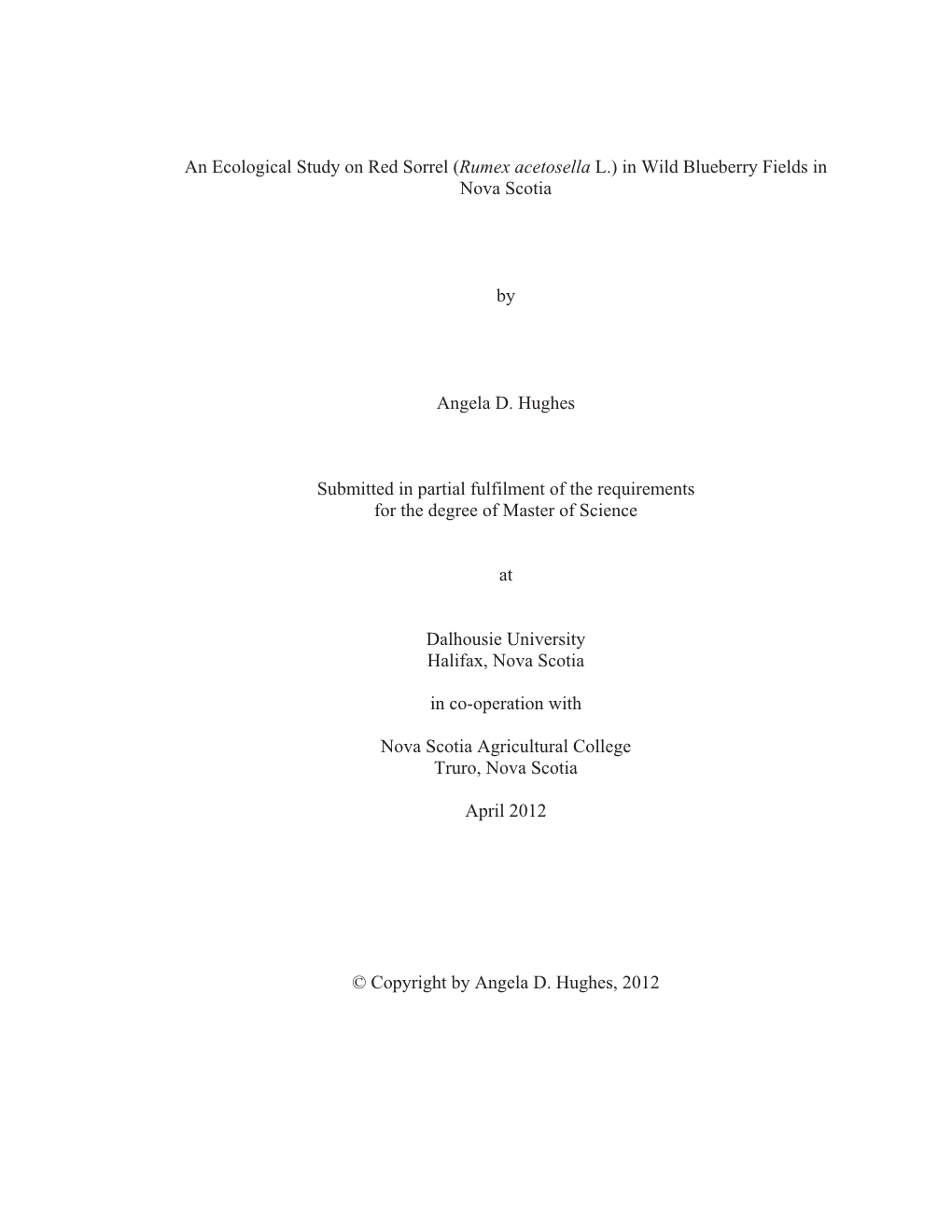 An Ecological Study on Red Sorrel (Rumex Acetosella L.) in Wild Blueberry Fields in Nova Scotia by Angela D. Hughes Submitted In