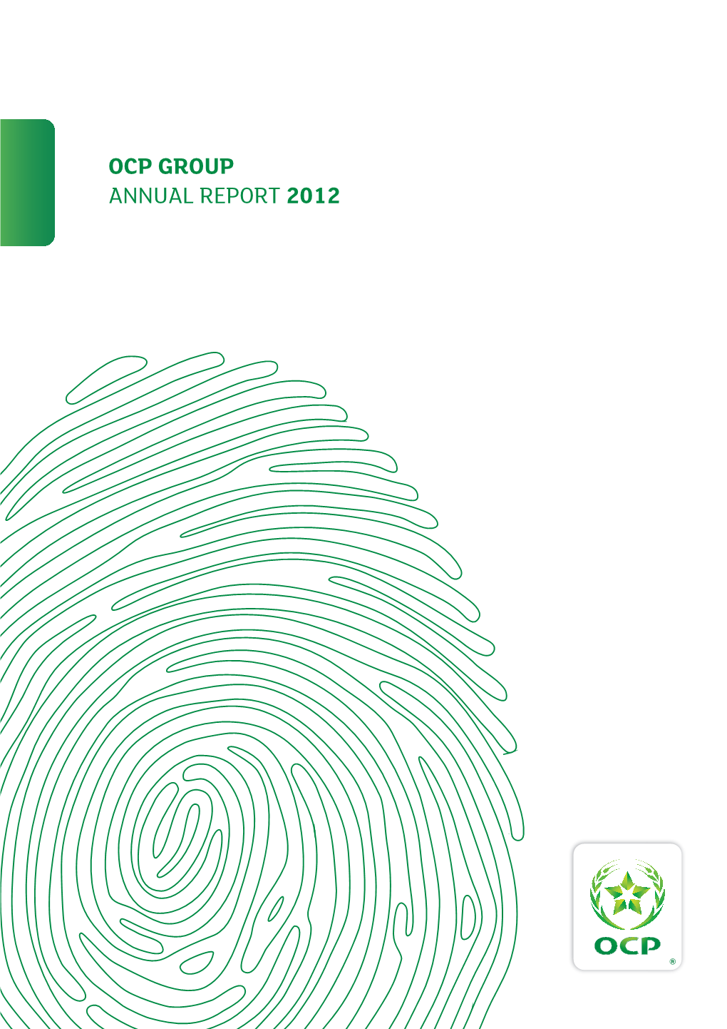 OCP GROUP ANNUAL REPORT 2012 OCP GROUP ANNUAL REPORT 2012 His Majesty King Mohammed VI May God Glorify Him