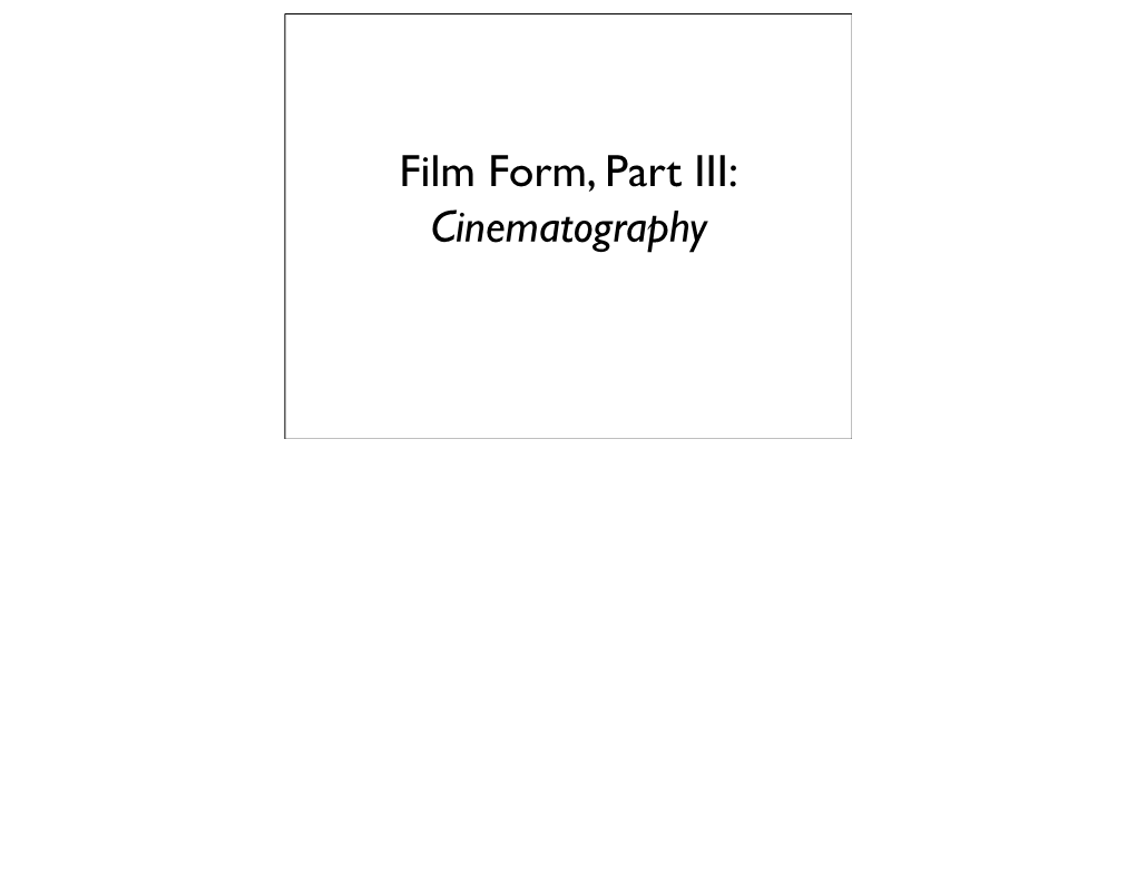 Film Form, Part III: Cinematography