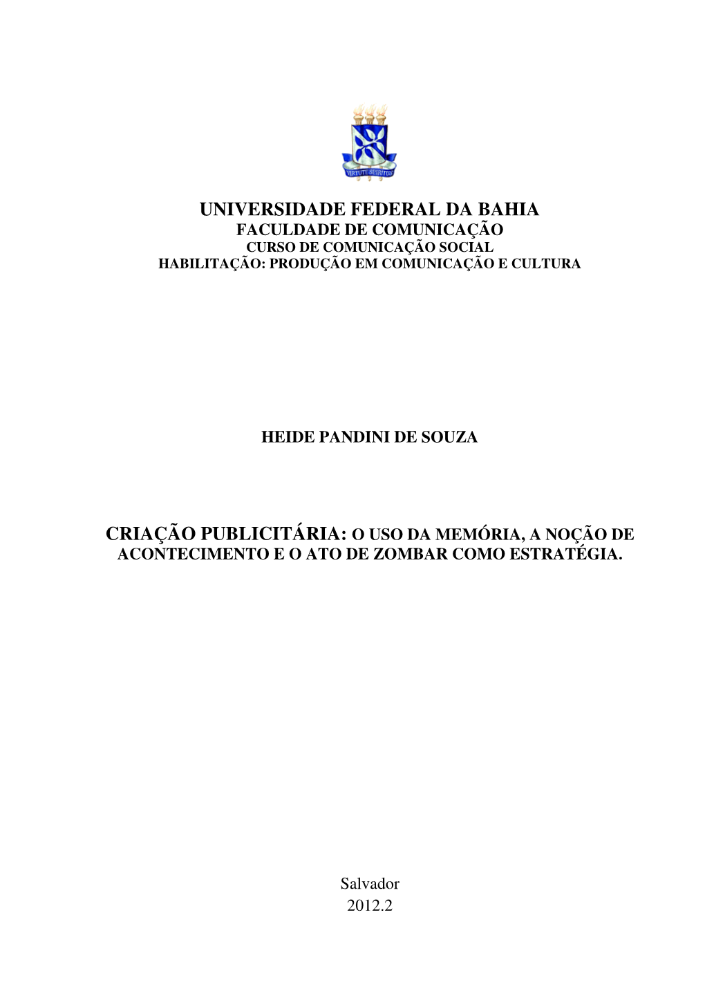 Universidade Federal Da Bahia Faculdade De Comunicação Curso De Comunicação Social Habilitação: Produção Em Comunicação E Cultura
