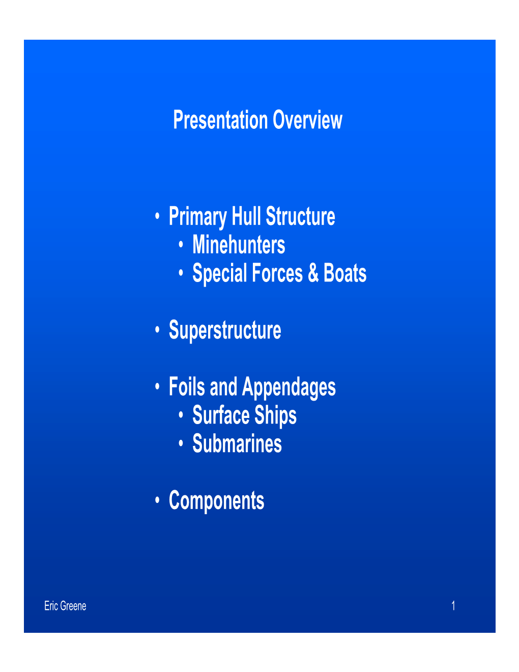 Presentation Overview • Primary Hull Structure • Minehunters • Special