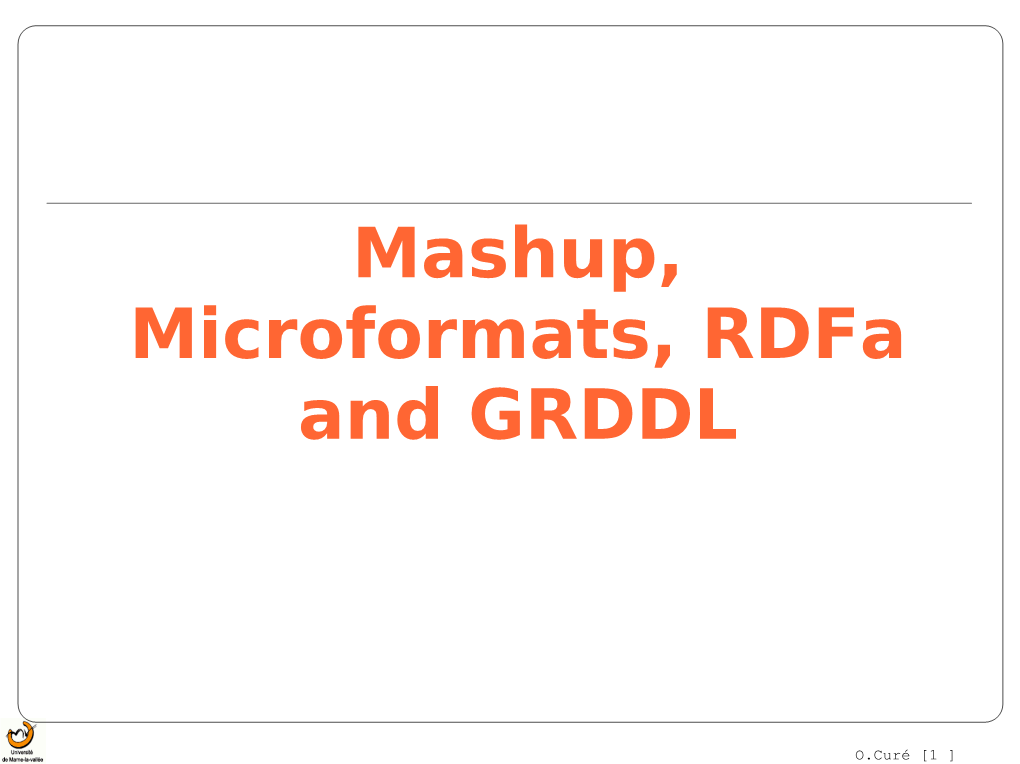 Mashup, Microformats, Rdfa and GRDDL