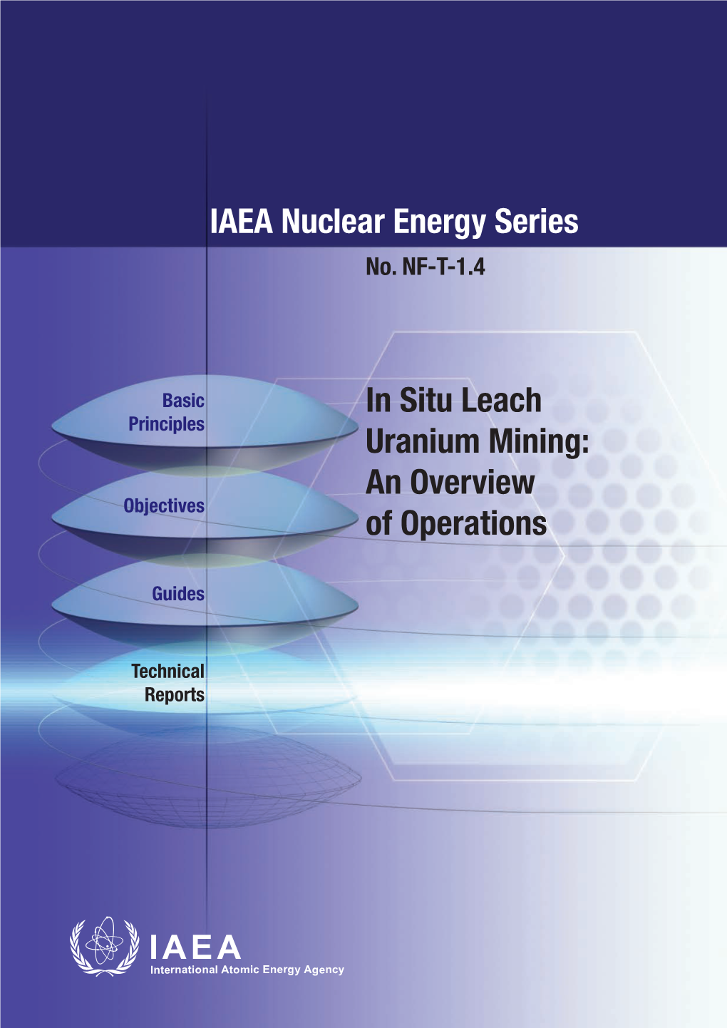 IAEA Nuclear Energy Series in Situ Leach Uranium Mining: an Overview of Operations