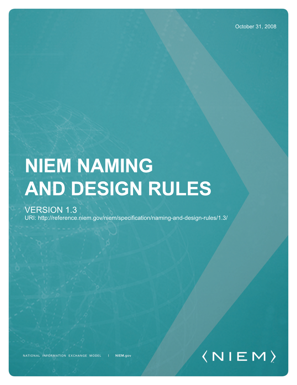 NIEM Naming and Design Rules (NDR) Specify NIEM-Conformant Components, Schemas, and Instances